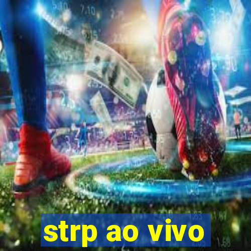 strp ao vivo